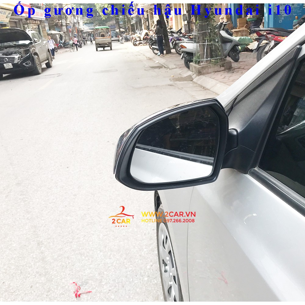 Ốp gương chiếu hậu xe Hyundai i10 2014 - 2022 hatback dùng chung sedan, 1 bộ 2 chiếc