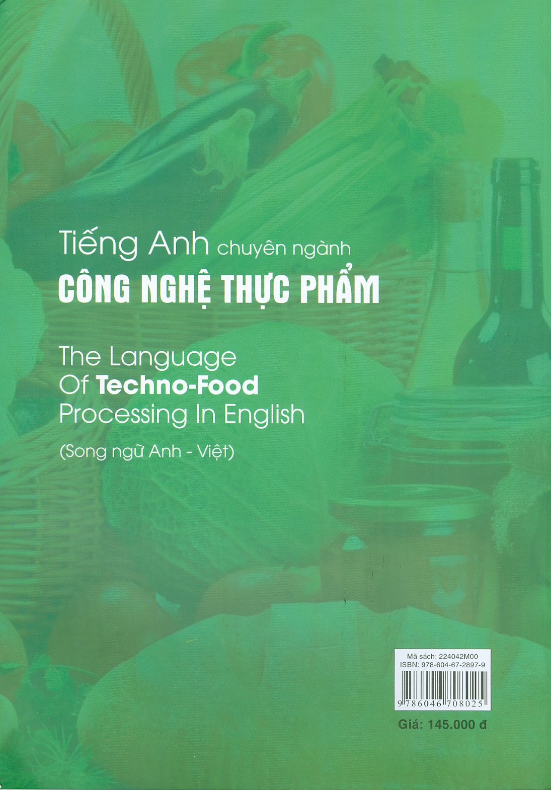 Tiếng Anh Chuyên Ngành Công Nghệ Thực Phẩm (Song Ngữ Anh - Việt ) - GS. TS. Nguyễn Thị Hiền chủ biên, ThS. Lê Thị Lan Chi, TS. Từ Việt Phú, PGS. TS. Lương Hồng Nga