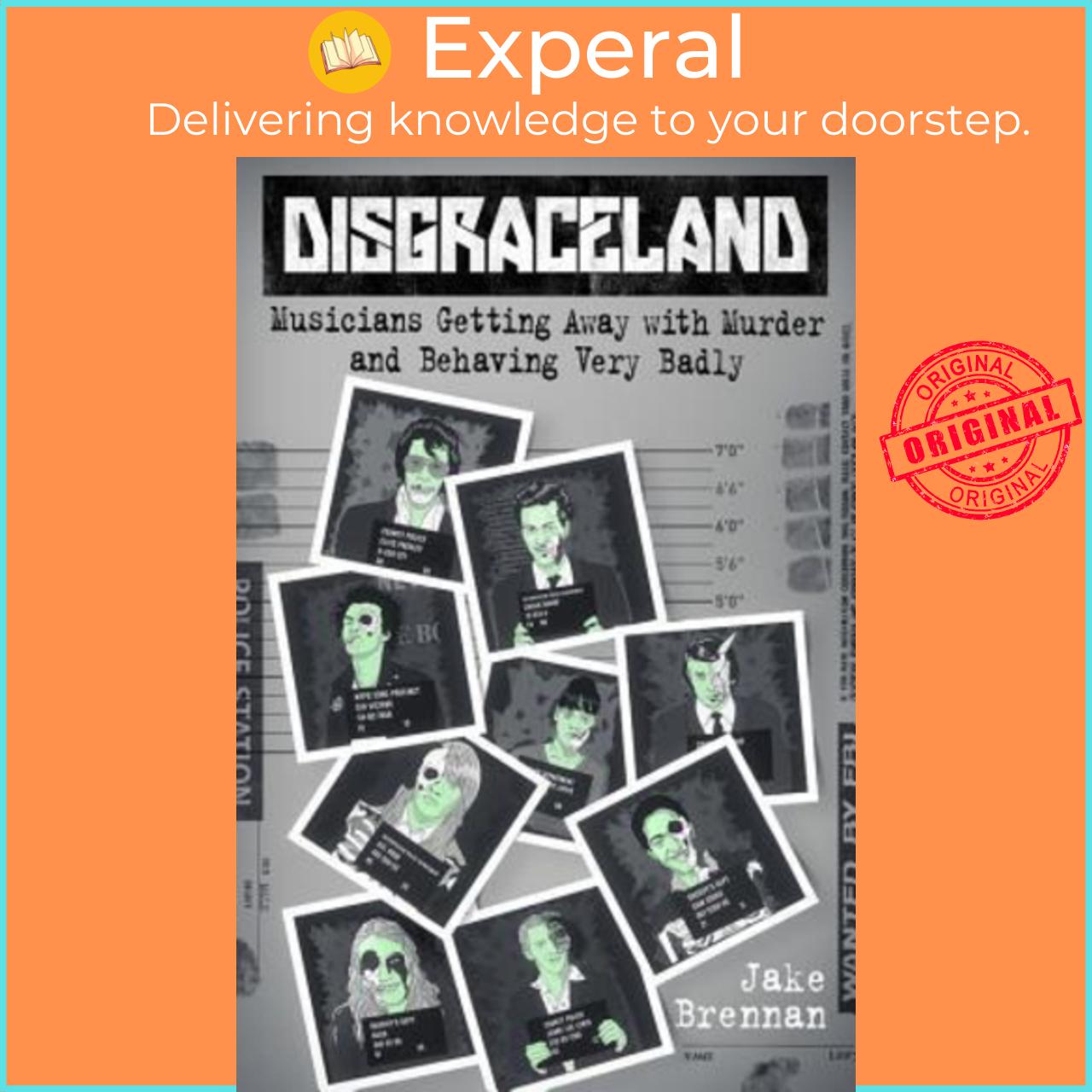 Sách - Disgraceland : Musicians Getting Away with Murder and Behaving Very Badly by Jake Brennan
