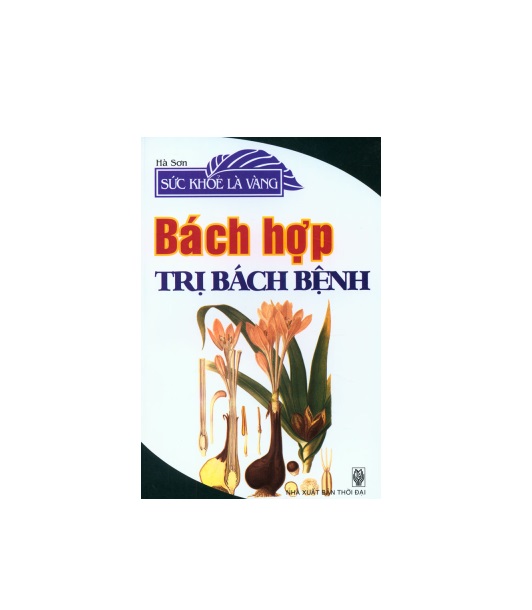 Sức Khỏe Là Vàng - Bách Hợp Trị Bách Bệnh