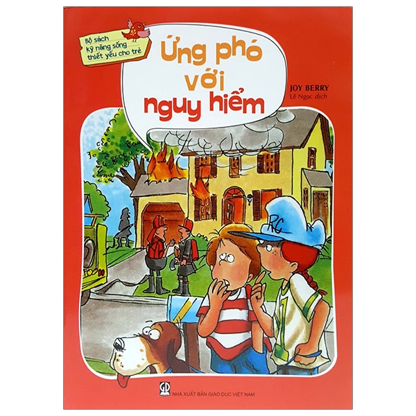 Ứng Phó Với Nguy Hiểm - Bộ Sách Kỹ Năng Sống Thiết Yếu Cho Trẻ