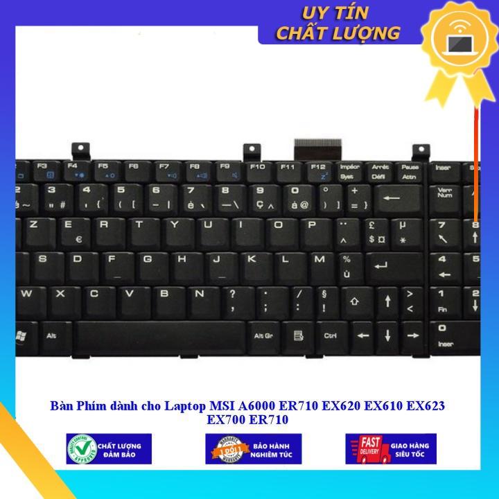 Bàn Phím dùng cho Laptop MSI A6000 ER710 EX620 EX610 EX623 EX700 ER710 - Hàng Nhập Khẩu New Seal