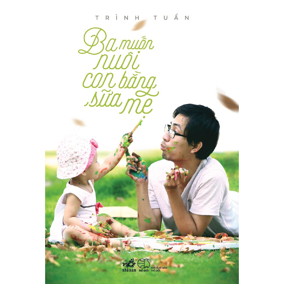 Sách - Ba muốn nuôi con bằng sữa mẹ - Nhã Nam Official