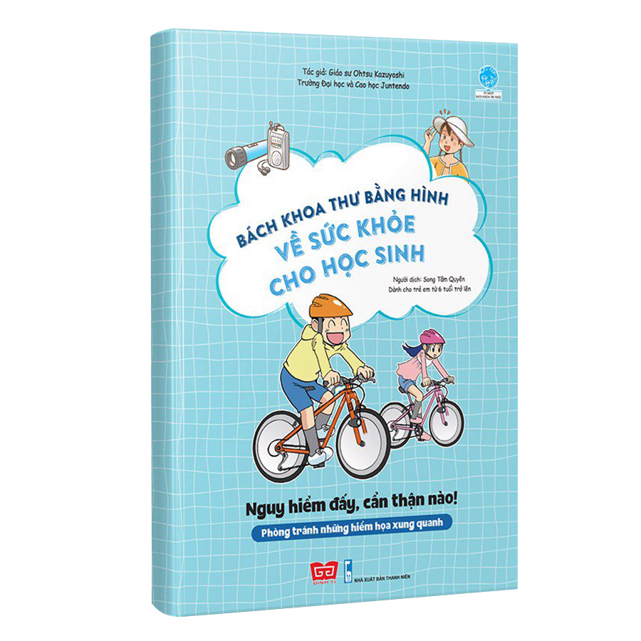 Bách Khoa Tri Thức Bằng Hình về sức khỏe cho học sinh - Nguy hiểm đấy, cẩn thận nào!