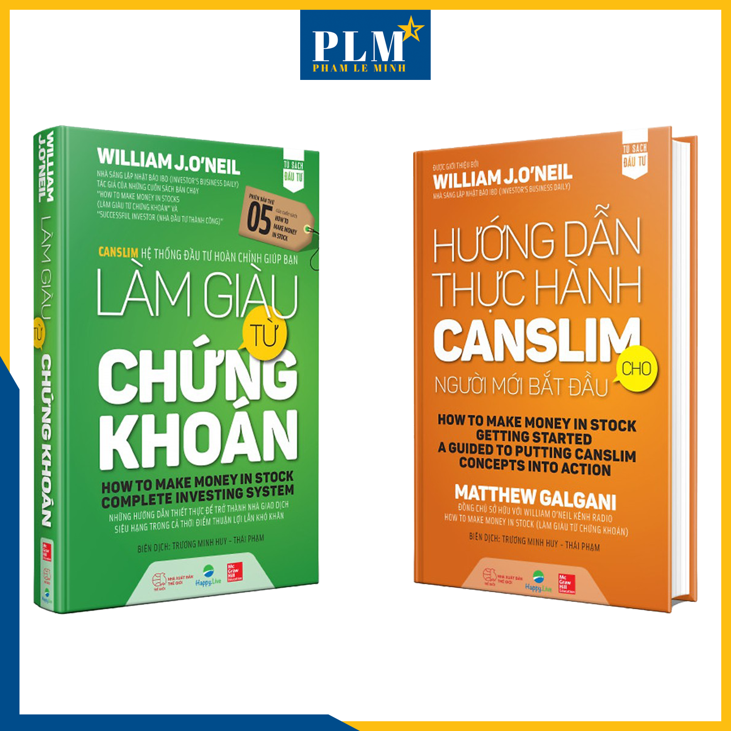 BỘ SÁCH CỦA WILLIAM O’NEIL & CÁC MÔN ĐỆ: Nhà Đầu Tư Thành Công, Làm Giàu từ Chứng Khoán, Hướng Dẫn Thực Hành CANSLIM, Cách Kiếm Lợi Nhuận 18.000% từ TTCK