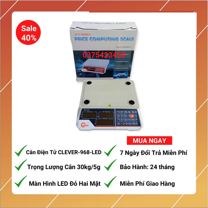 Cân điện tử tính tiền Clever 968-( 30kg/5g) Màn hình hiển thị 2 mặt trước sau dùng cho cân thịt cá,trái cây hoa quả.