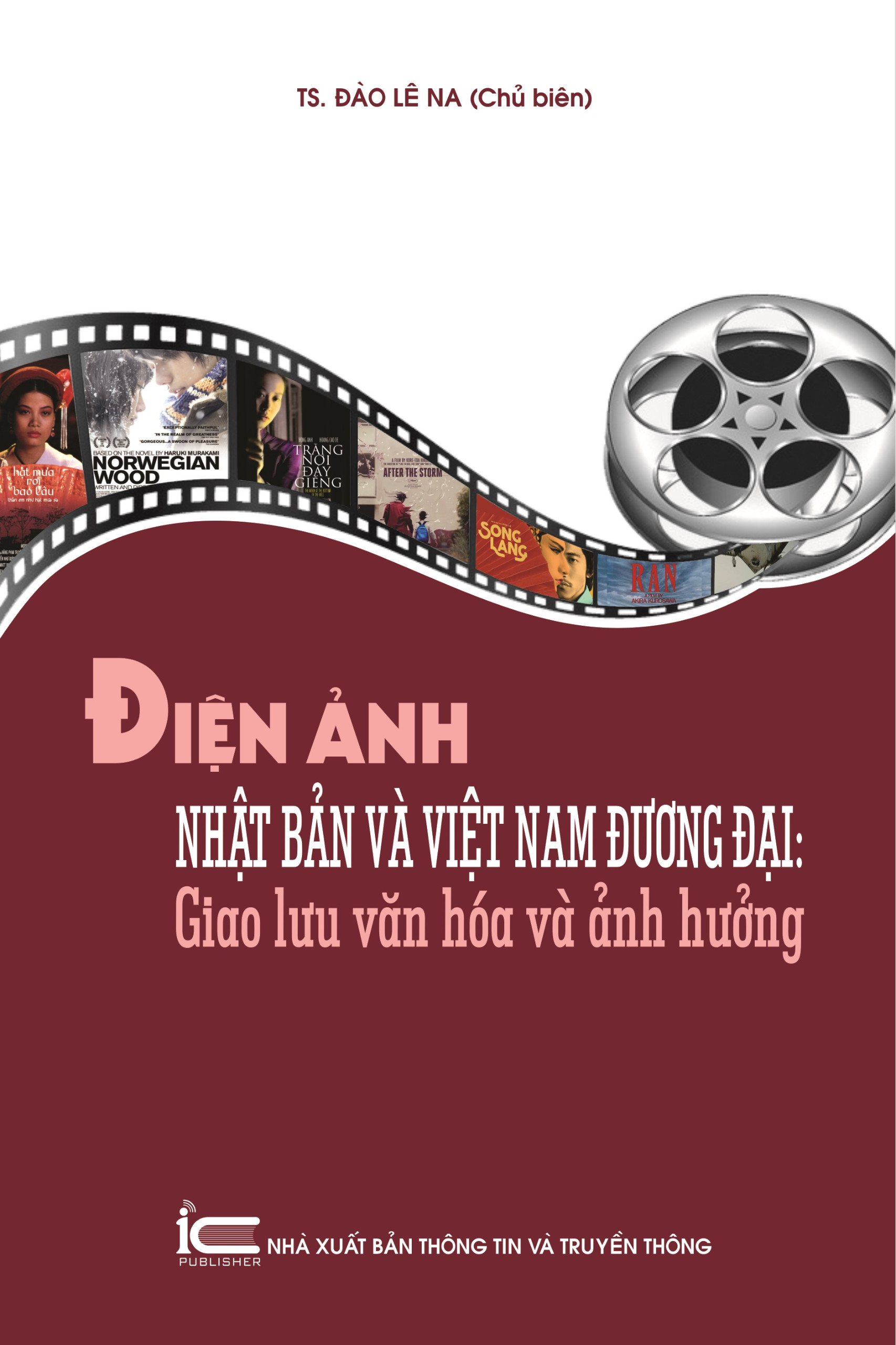 Điện Ảnh Nhật Bản Và Việt Nam Đương Đại - Giao Lưu Văn Hóa Và Ảnh Hưởng - TS. Đào Lê Na - (bìa mềm)