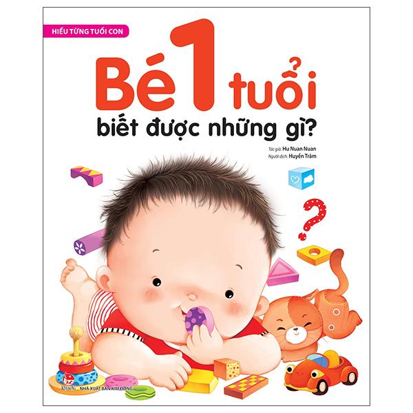 Hiểu Từng Tuổi Con: Bé 1 Tuổi Biết Được Những Gì?