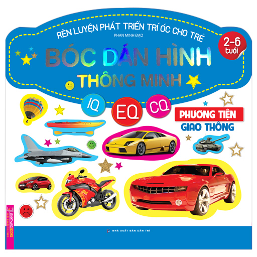Rèn Luyện Phát Triển Trí Óc Cho Trẻ  - Bóc Dán Hình Thông Minh IQ - EQ - CQ - Phương Tiện Giao Thông