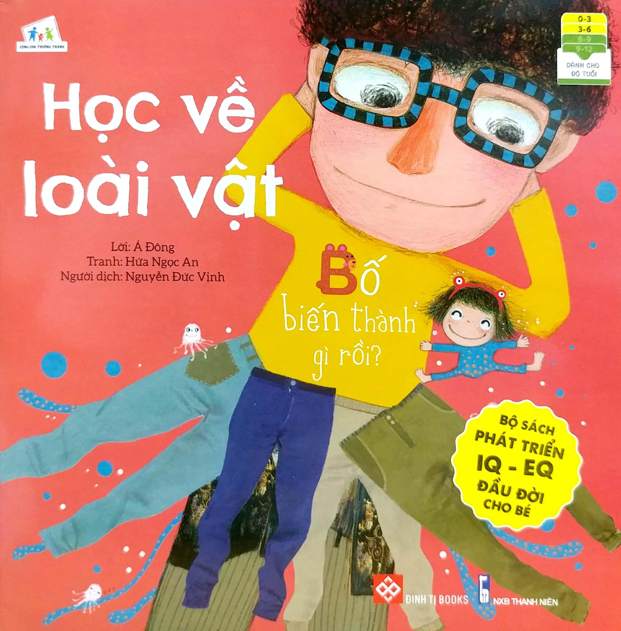 Bộ sách phát triển IQ - EQ đầu đời cho bé - Học về loài vật: Bố biến thành gì rồi
