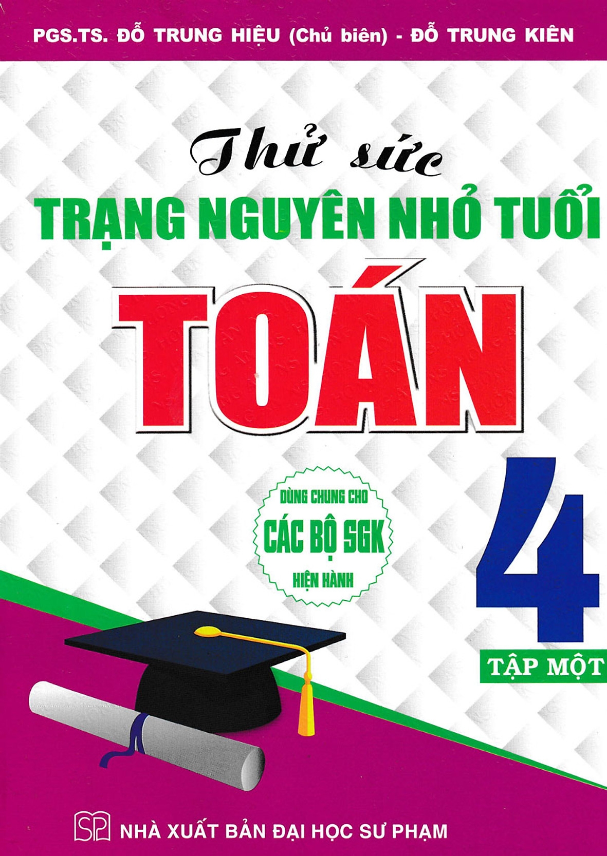 Thử Sức Trạng Nguyên Nhỏ Tuổi Môn Toán Lớp 4 - Tập 1 (Dùng Chung Cho Các Bộ SGK Hiện Hành)