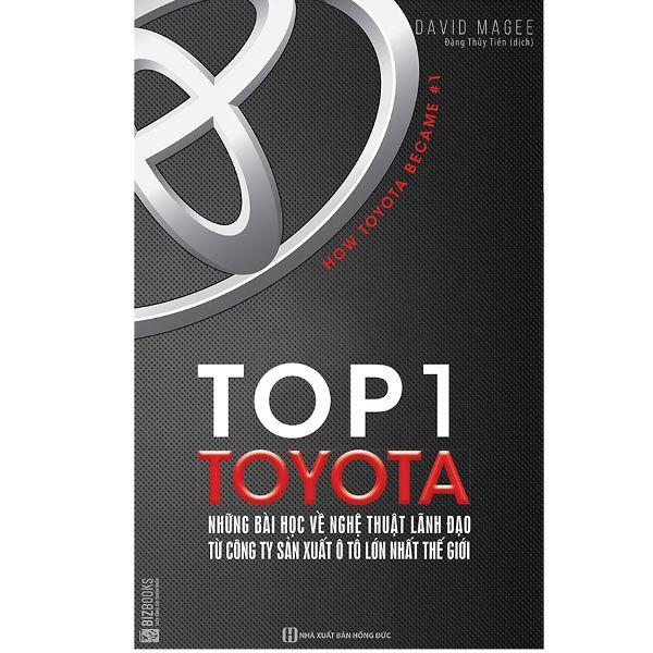 Top 1 Toyota - Những Bài Học Về Nghệ Thuật Lãnh Đạo Từ Công Ty Sản Xuất Ô Tô Lớn Nhất Thế Giới