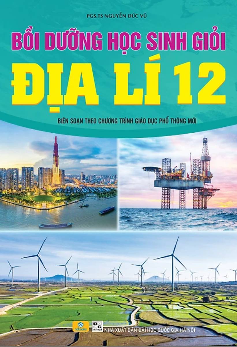 ND - Bồi Dưỡng Học Sinh Giỏi Địa Lí 12 (Biên Soạn Theo Chương Trình GDPT Mới)