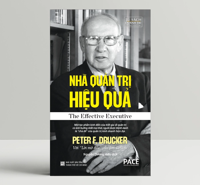 Nhà Quản Trị Hiệu Quả (The Effective Executive) - Peter F. Drucker - PACE Books