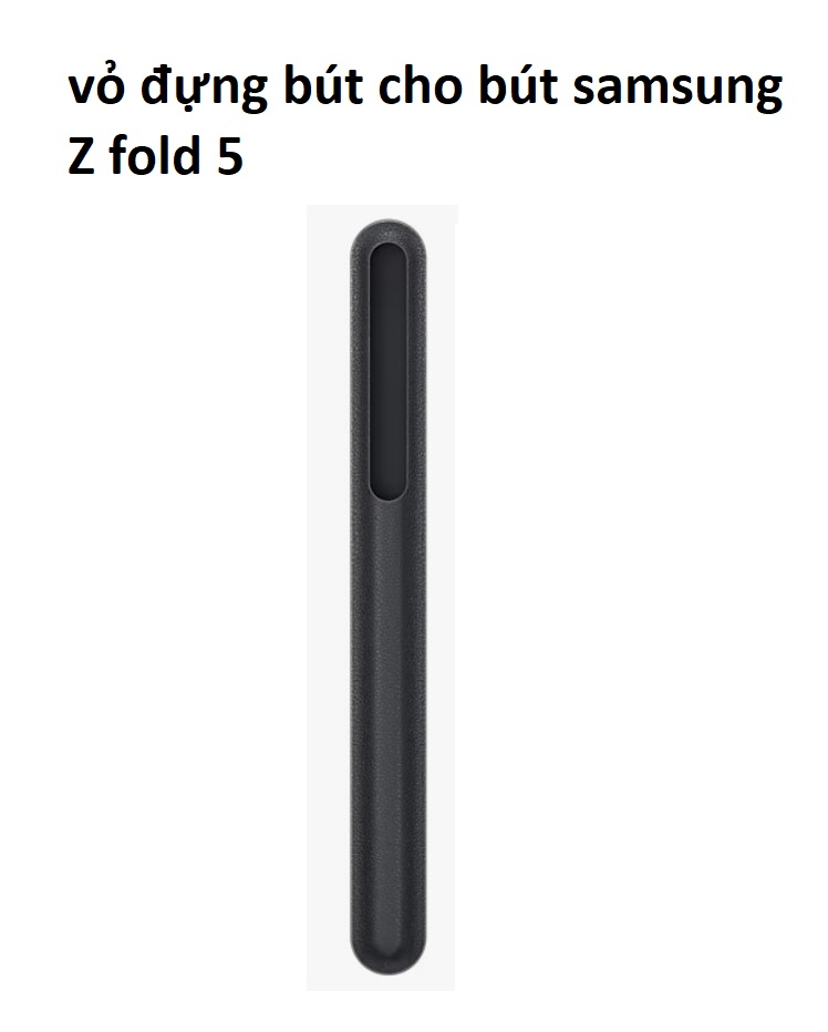 vỏ đựng bút Spen samsung Z Fold 5-Hàng chính hãng