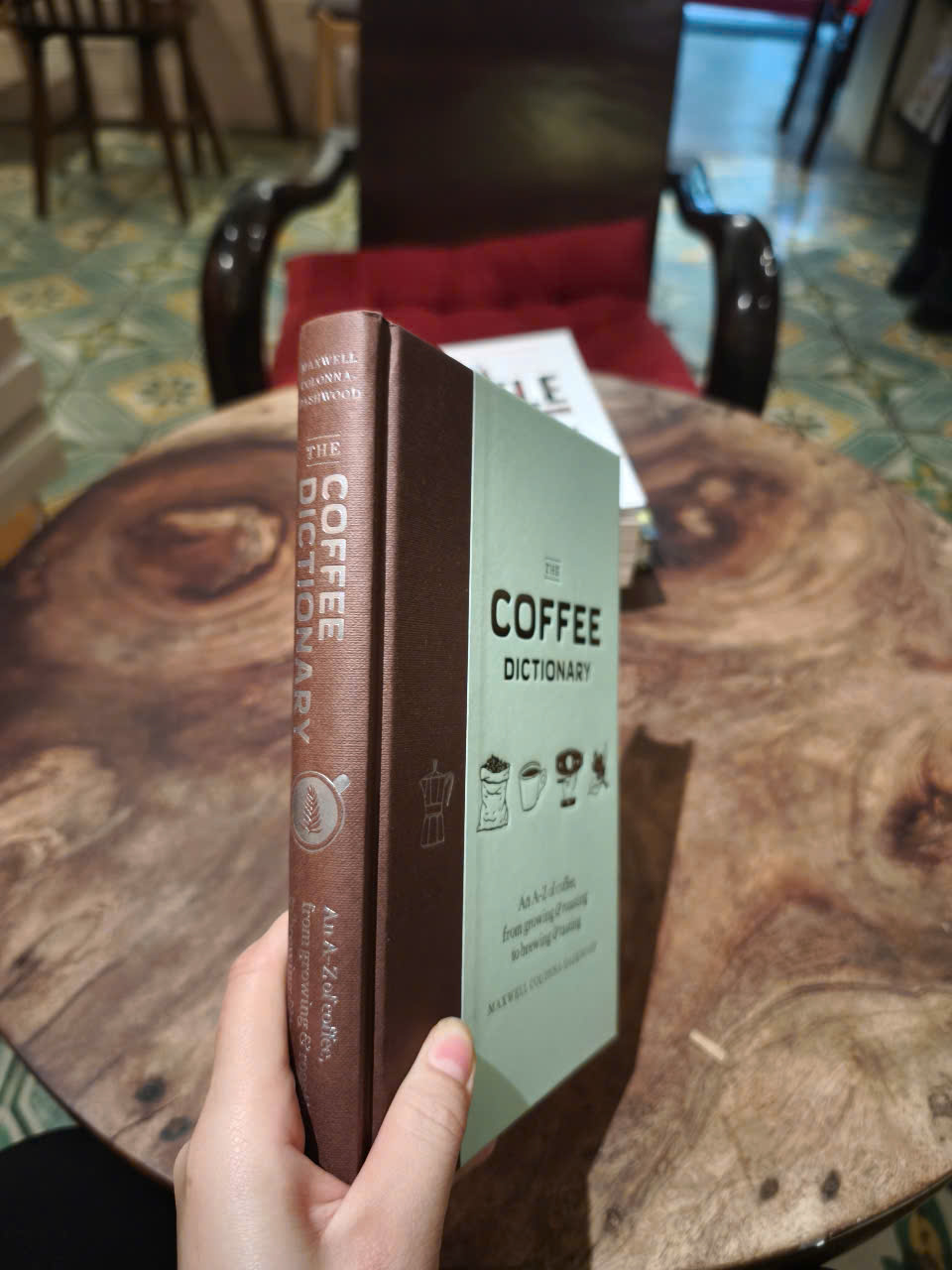 Sách - The Coffee Dictionary: An A-Z of coffee, from growing &amp; roasting to brewing &amp; tasting by Maxwell Colonna-Dashwood