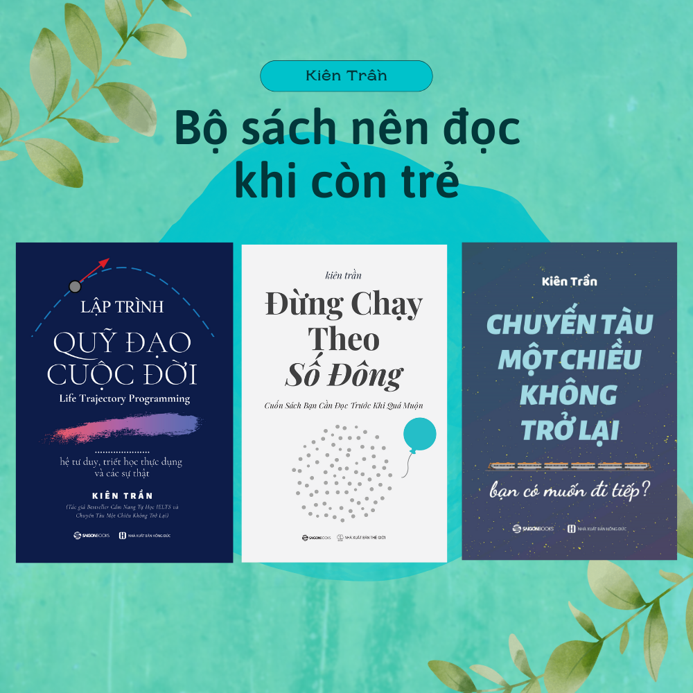 Bộ 3c Tác giả Kiên Trần: Đừng chạy theo số đông; Chuyến tàu một chiều không trở lại; Lập trình quỹ đạo cuộc đời