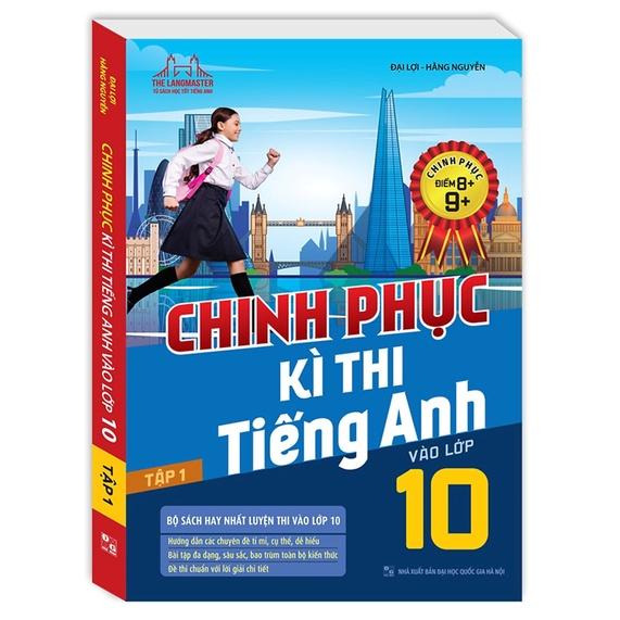 Sách - Chinh Phục Kì Thi Tiếng Anh Vào Lớp 10 Tập 1