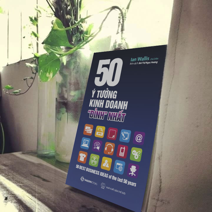 SÁCH: 50 ý tưởng kinh doanh đỉnh nhất (50 best business ideas of the last 50 years) - Tác giả Ian Wallis