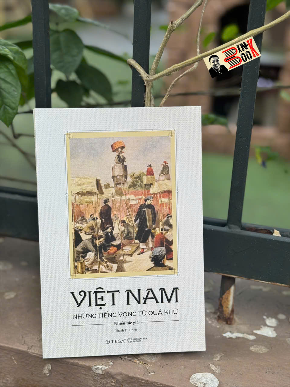 VIỆT NAM: NHỮNG TIẾNG VỌNG TỪ QUÁ KHỨ - Nhiều Tác Giả - Thanh Thư Dịch – Omega Plus