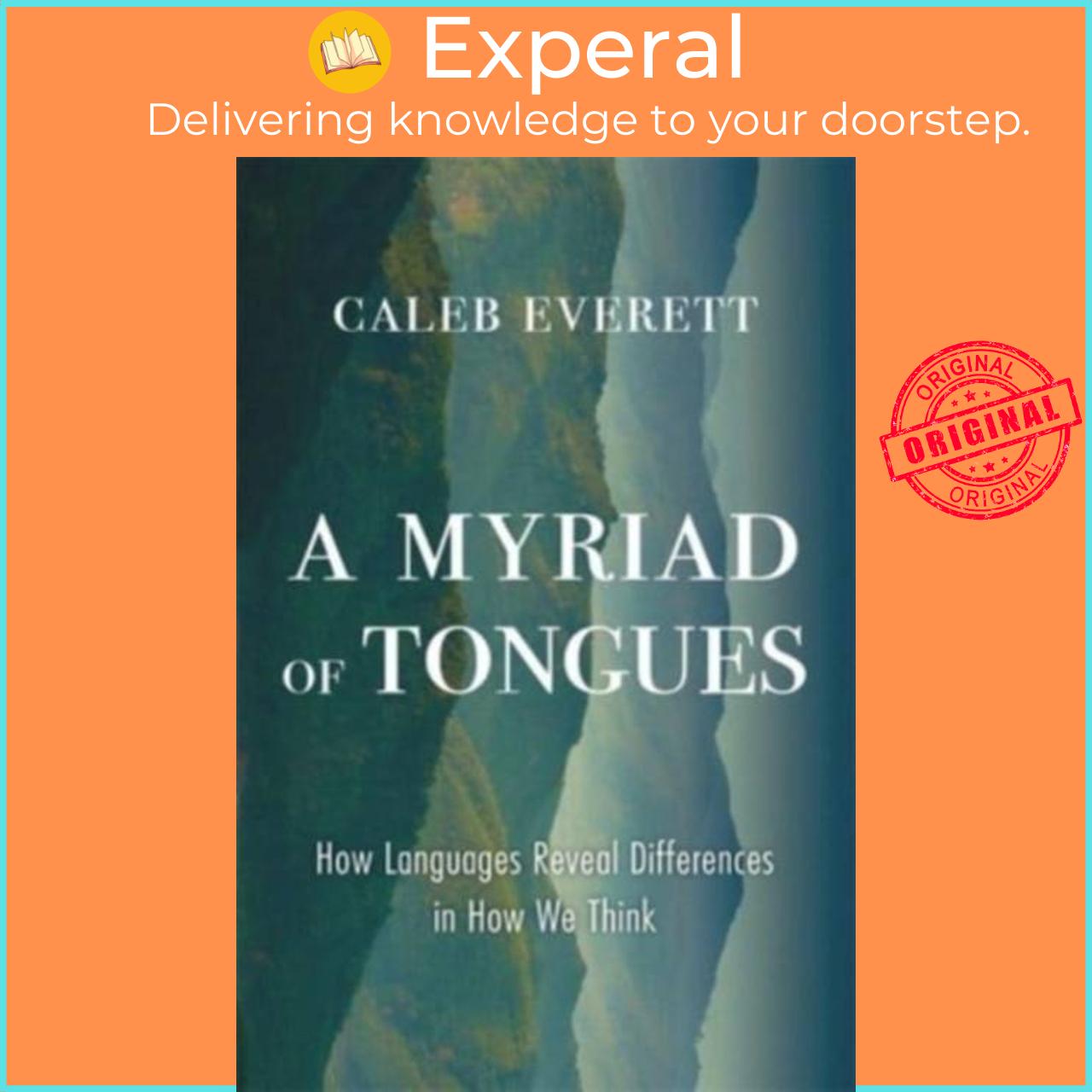 Sách - A Myriad of Tongues - How Languages Reveal Differences in How We Think by Caleb Everett (UK edition, hardcover)