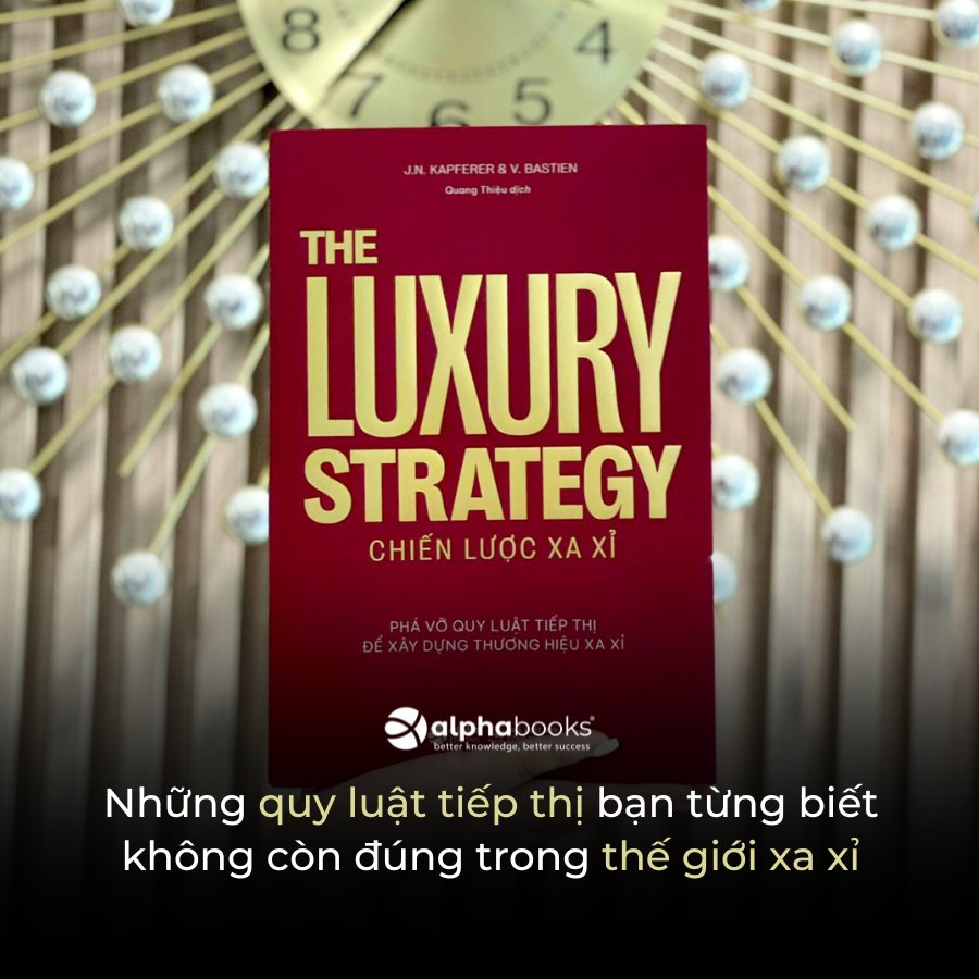 Sách - The Luxury Strategy: Chiến Lược Xa Xỉ - Phá Vỡ Quy Luật Tiếp Thị Để Xây Dựng Thương Hiệu Xa Xỉ  349K
