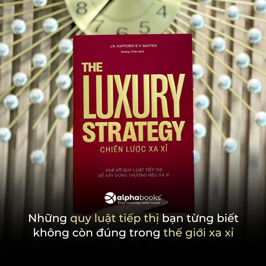 Sách - The Luxury Strategy: Chiến Lược Xa Xỉ - Phá Vỡ Quy Luật Tiếp Thị Để Xây Dựng Thương Hiệu Xa Xỉ 349K