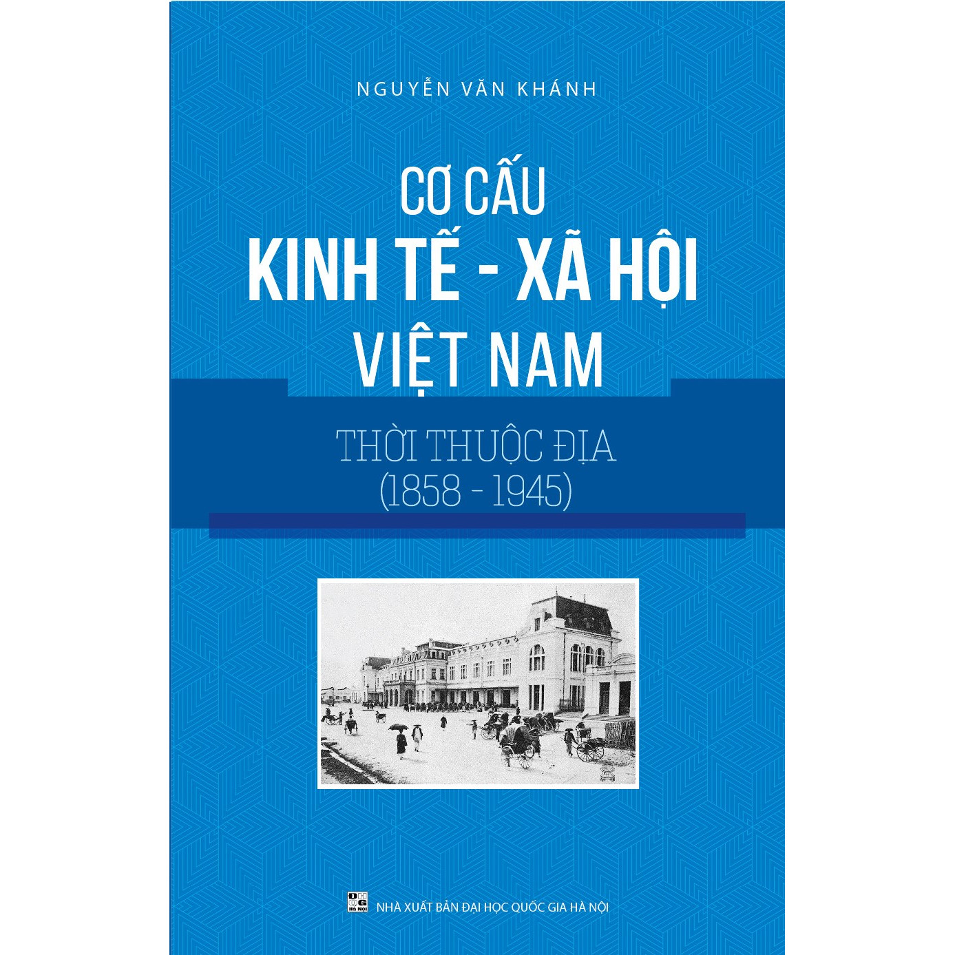 Cơ Cấu Kinh Tế Xã Hội Việt Nam Thời Thuộc Địa 1858 - 1945