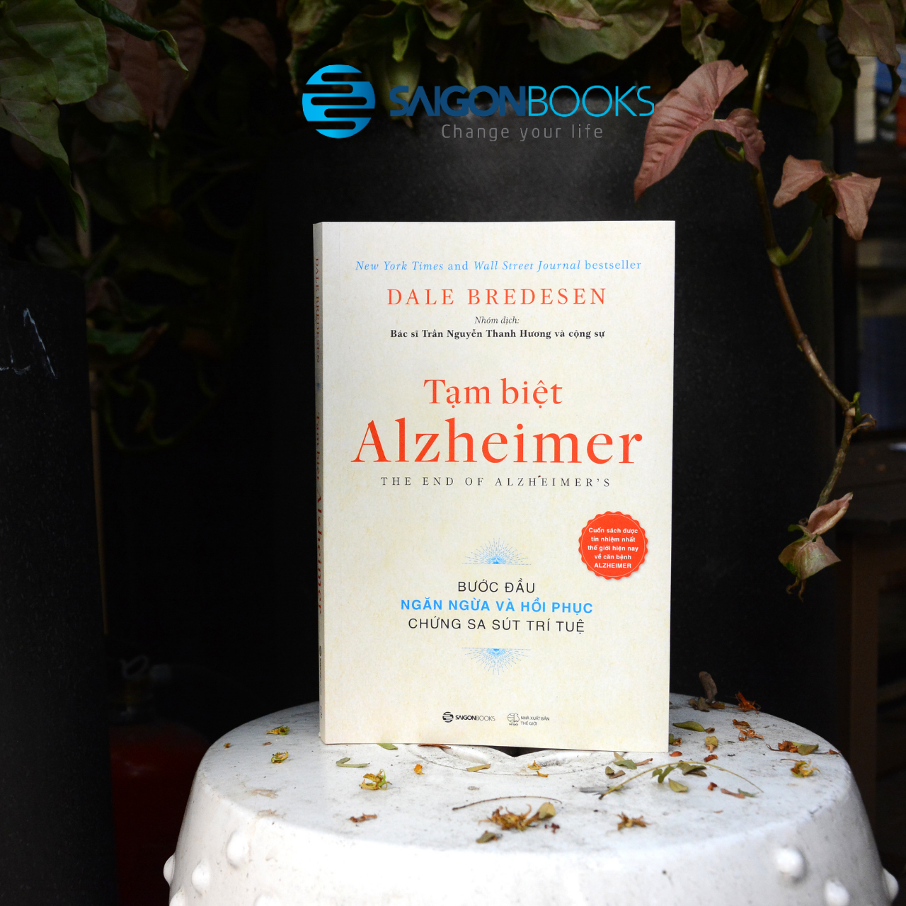 Tạm biệt Alzheimer: Bước đầu ngăn ngừa và phục hồi chứng sa sút trí tuệ (The End of Alzheimer's Program: The First Protocol to Enhance Cognition and Reverse Decline at Any Age) - Tác giả: Dale E. Bredesen