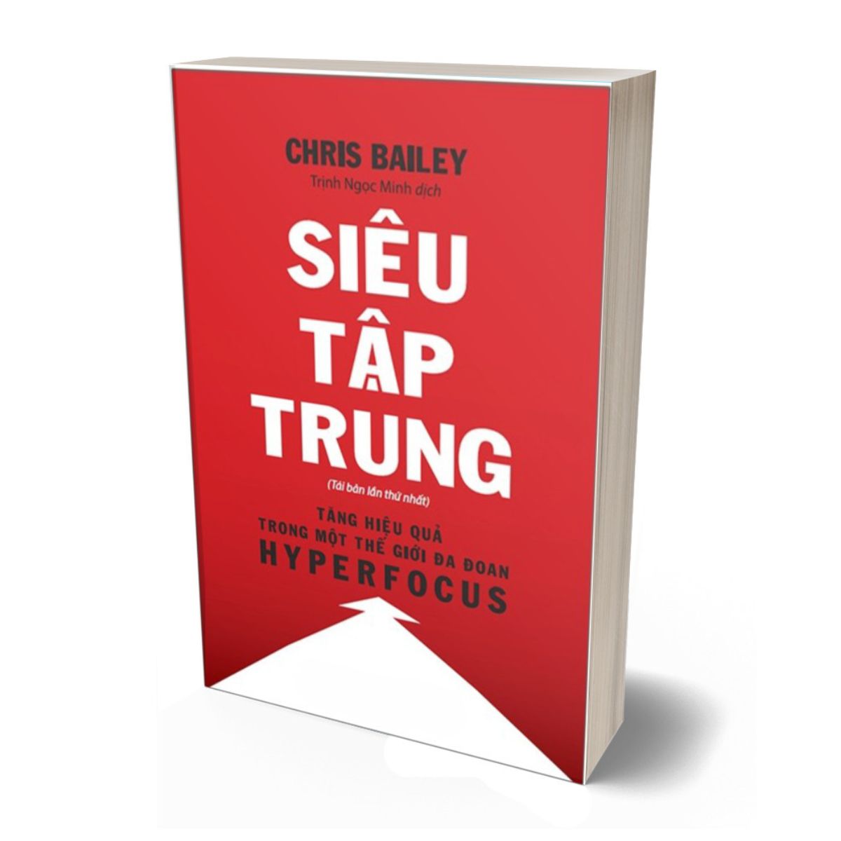 Siêu Tập Trung - Tăng Hiệu Quả Trong Một Thế Giới Đa Đoan (Tái Bản 2023)