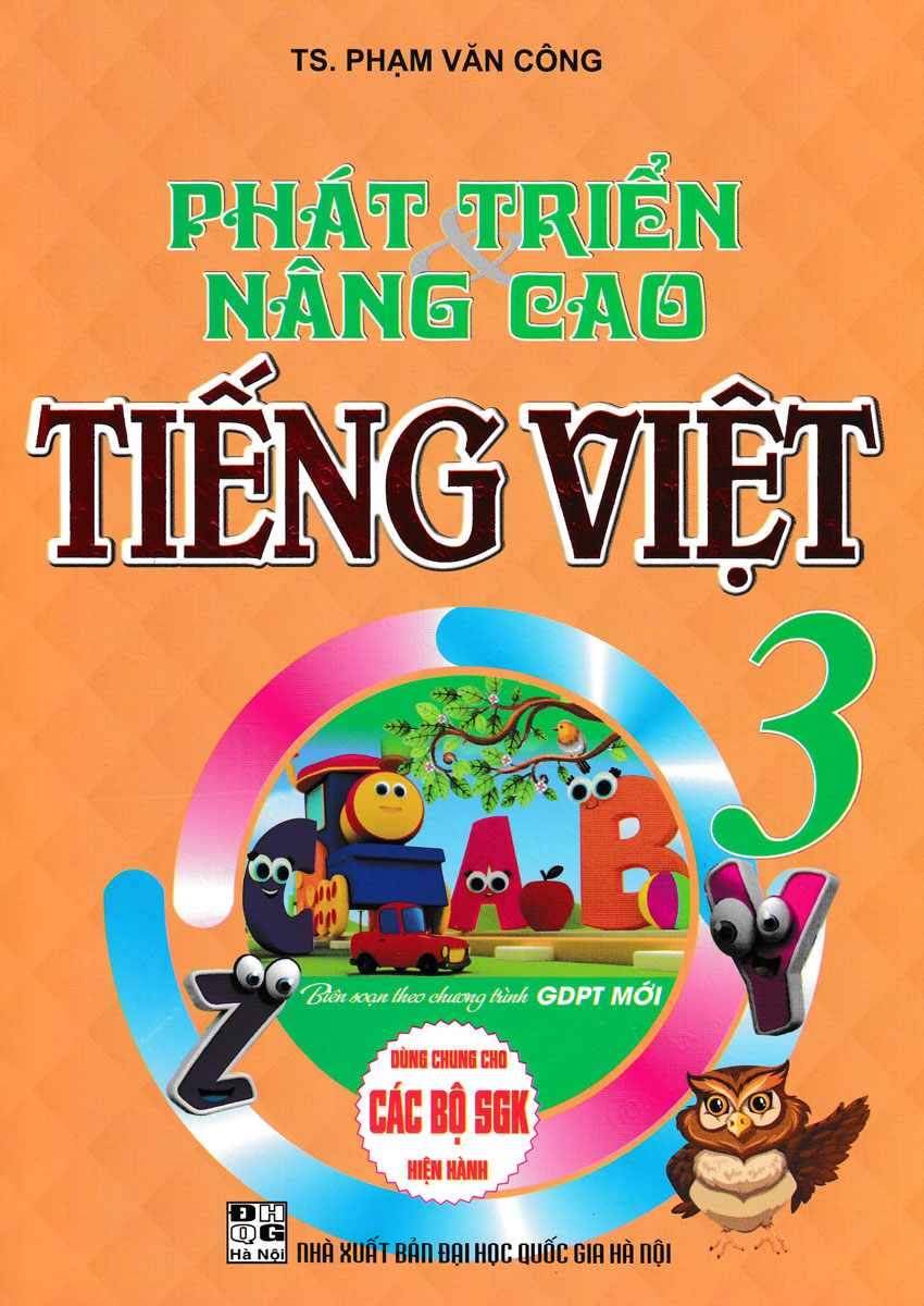 PHÁT TRIỂN VÀ NÂNG CAO TIẾNG VIỆT LỚP 3 (DÙNG CHUNG CHO CÁC SGK MỚI HIỆN HÀNH)