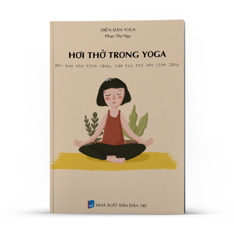 Sách hơi thở trong yoga - Khi hơi thở tĩnh lặng, tâm trí trở nên tĩnh lặng