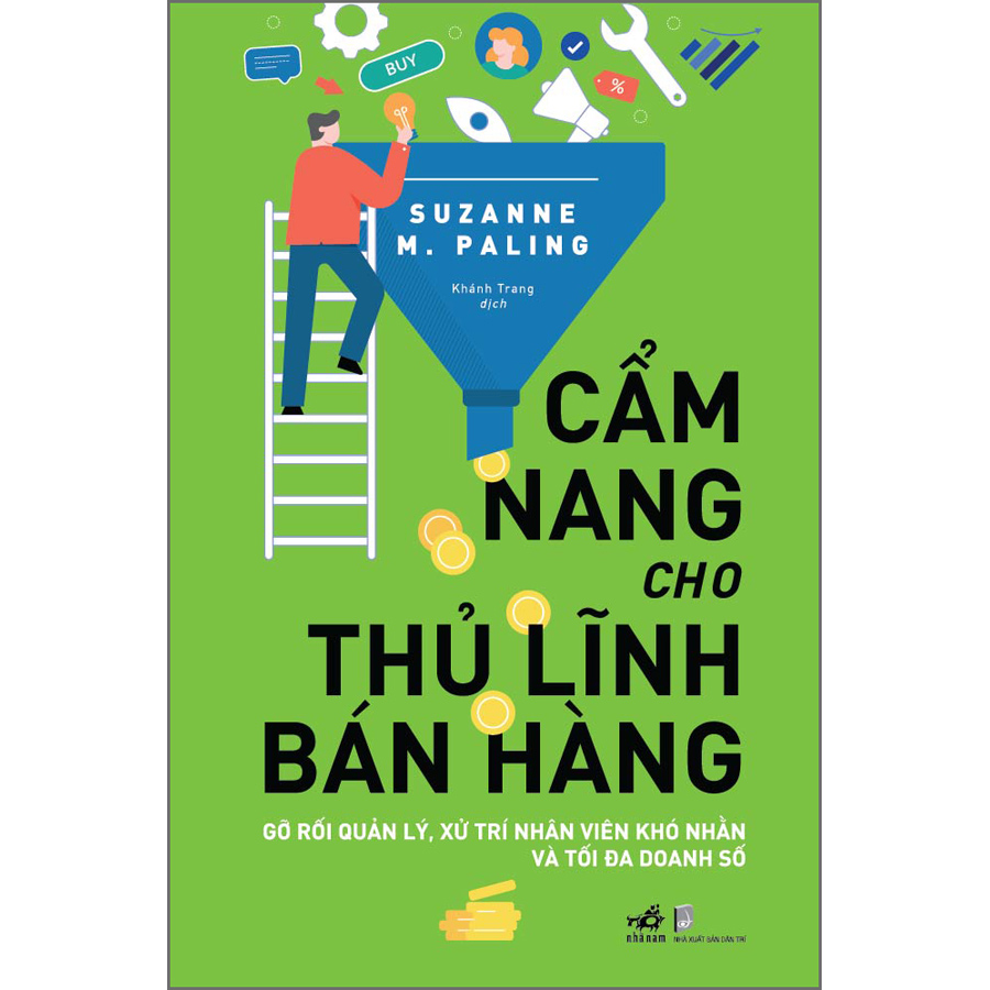 Cẩm Nang Cho Thủ Lĩnh Bán Hàng - Gỡ Rối Quản Lý, Xử Trí Nhân Viên Khó Nhằn Và Tối Đa Doanh Số