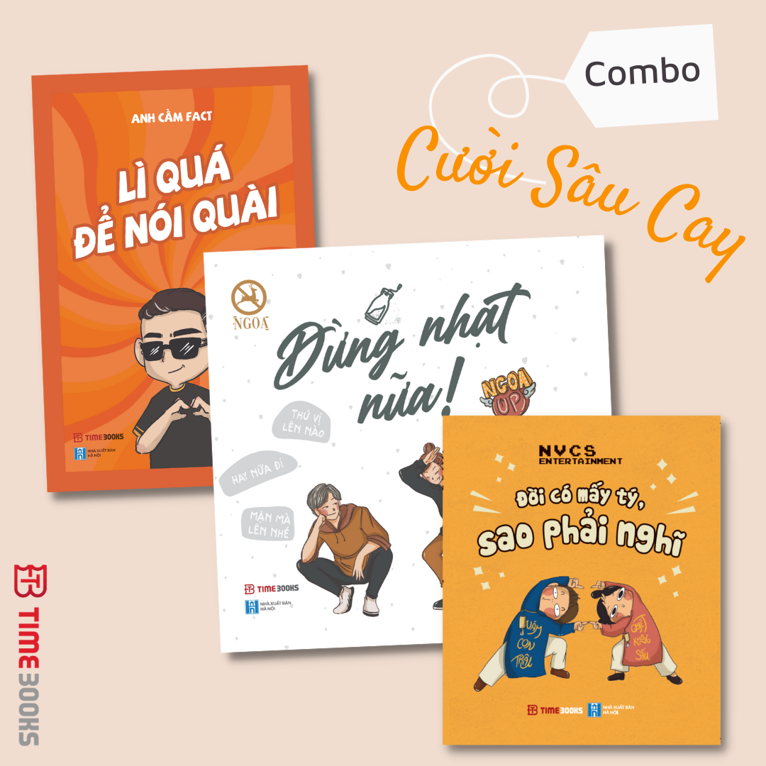 Combo Cười Sâu Cay Đời Có Mấy Tý Sao Phải Nghĩ - Đừng Nhạt Nữa - Lì Quá Để Nói Quài - Combo 3 Cuốn