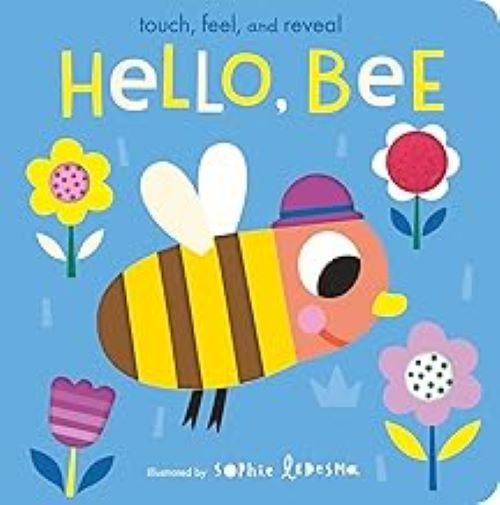 Hello, Bee: Touch, Feel And Reveal