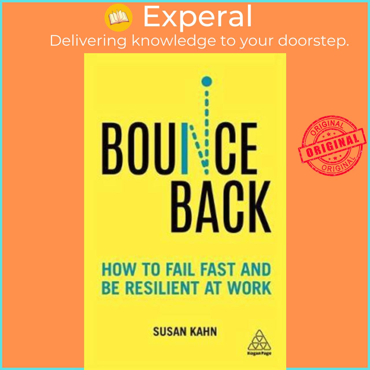 Sách - Bounce Back : How to Fail Fast and be Resilient at Work by Dr Susan Kahn