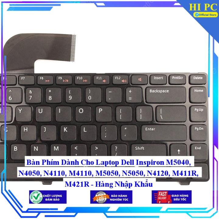 Bàn Phím Dành Cho Laptop Dell Inspiron M5040, N4050, N4110, M4110, M5050, N5050, N4120, M411R, M421R - Hàng Nhập Khẩu
