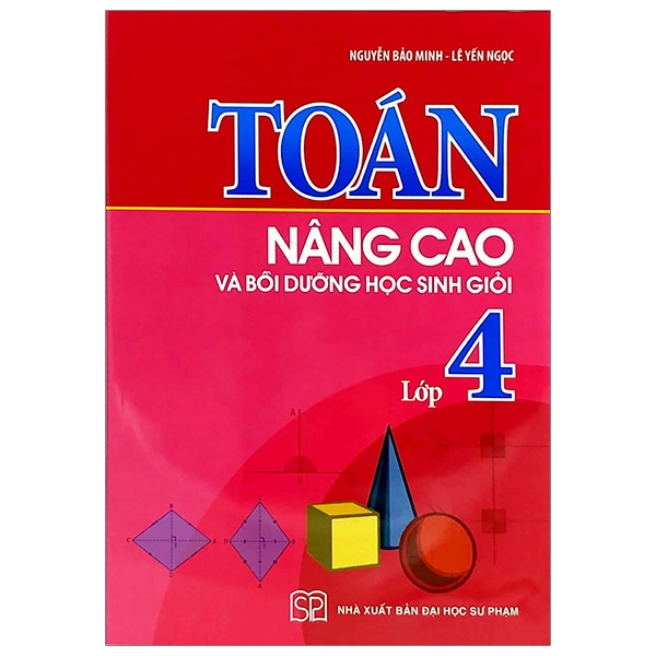 Toán Nâng Cao Và Bồi Dưỡng Học Sinh Giỏi Lớp 4 (Tái Bản 2019)