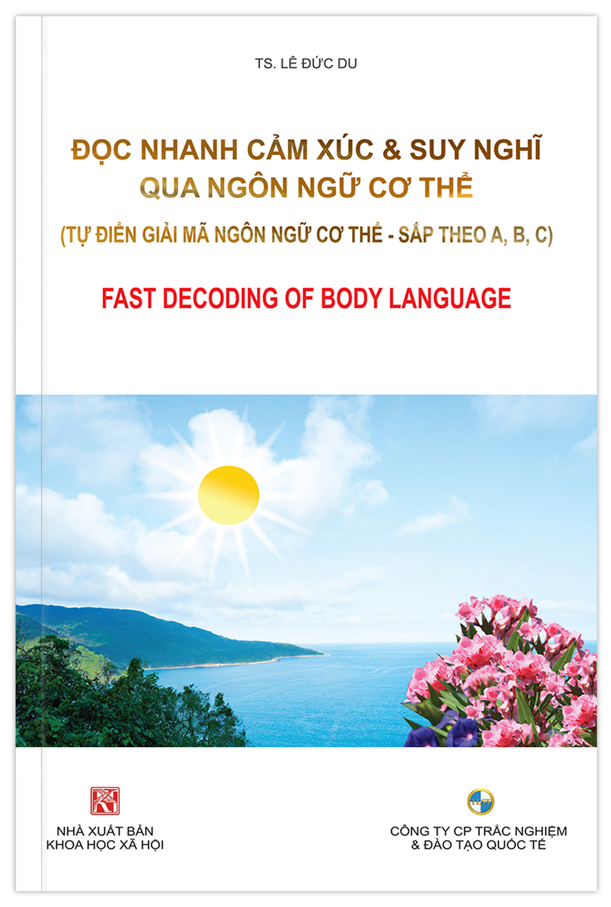 ĐỌC NHANH CẢM XÚC &amp; SUY NGHĨ QUA NGÔN NGỮ CƠ THỂ (Tự điển giải mã ngôn ngữ cơ thể)