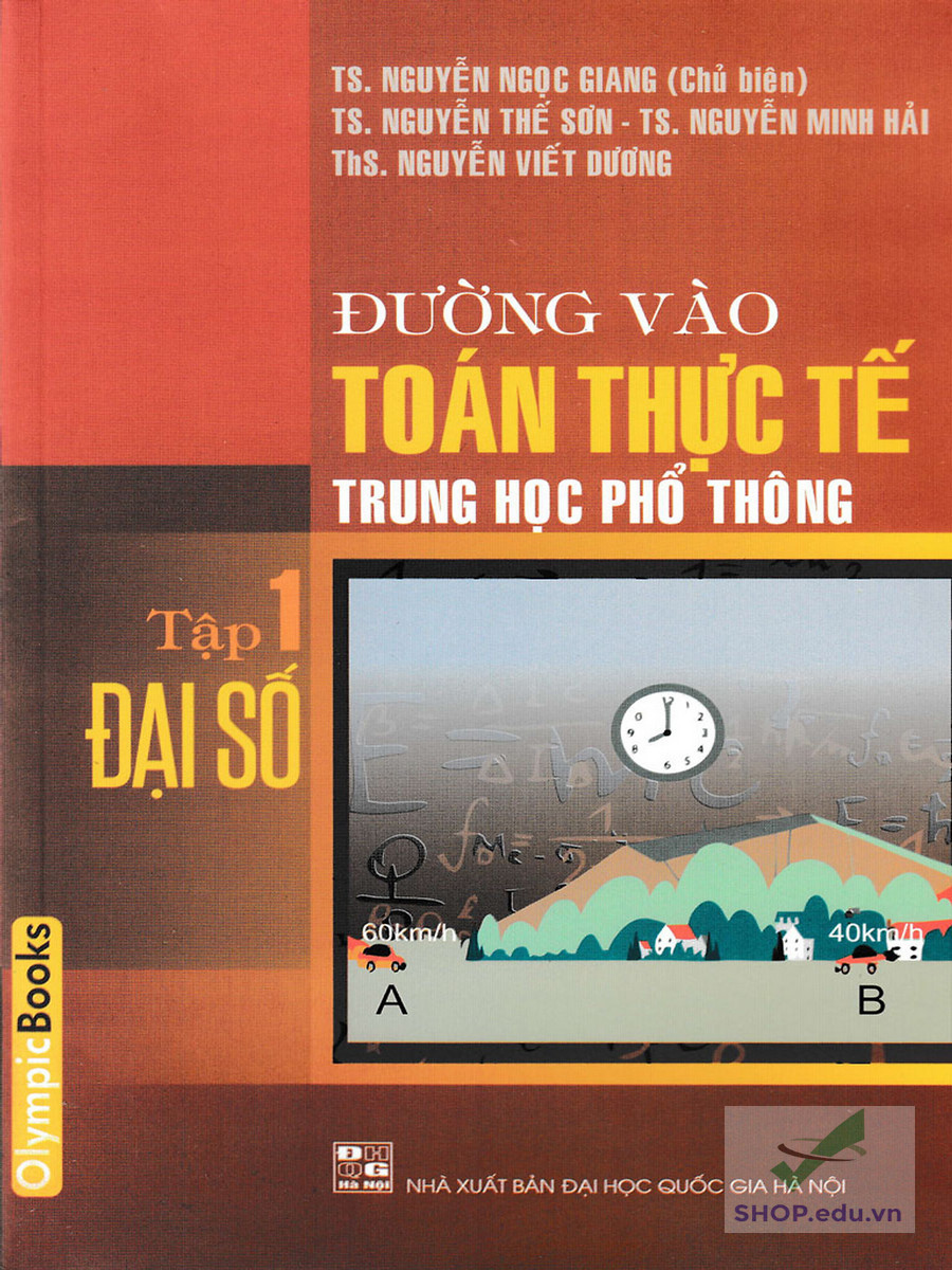 Đường vào toán thực tế Trung học phổ thông Tập 1: Đại số