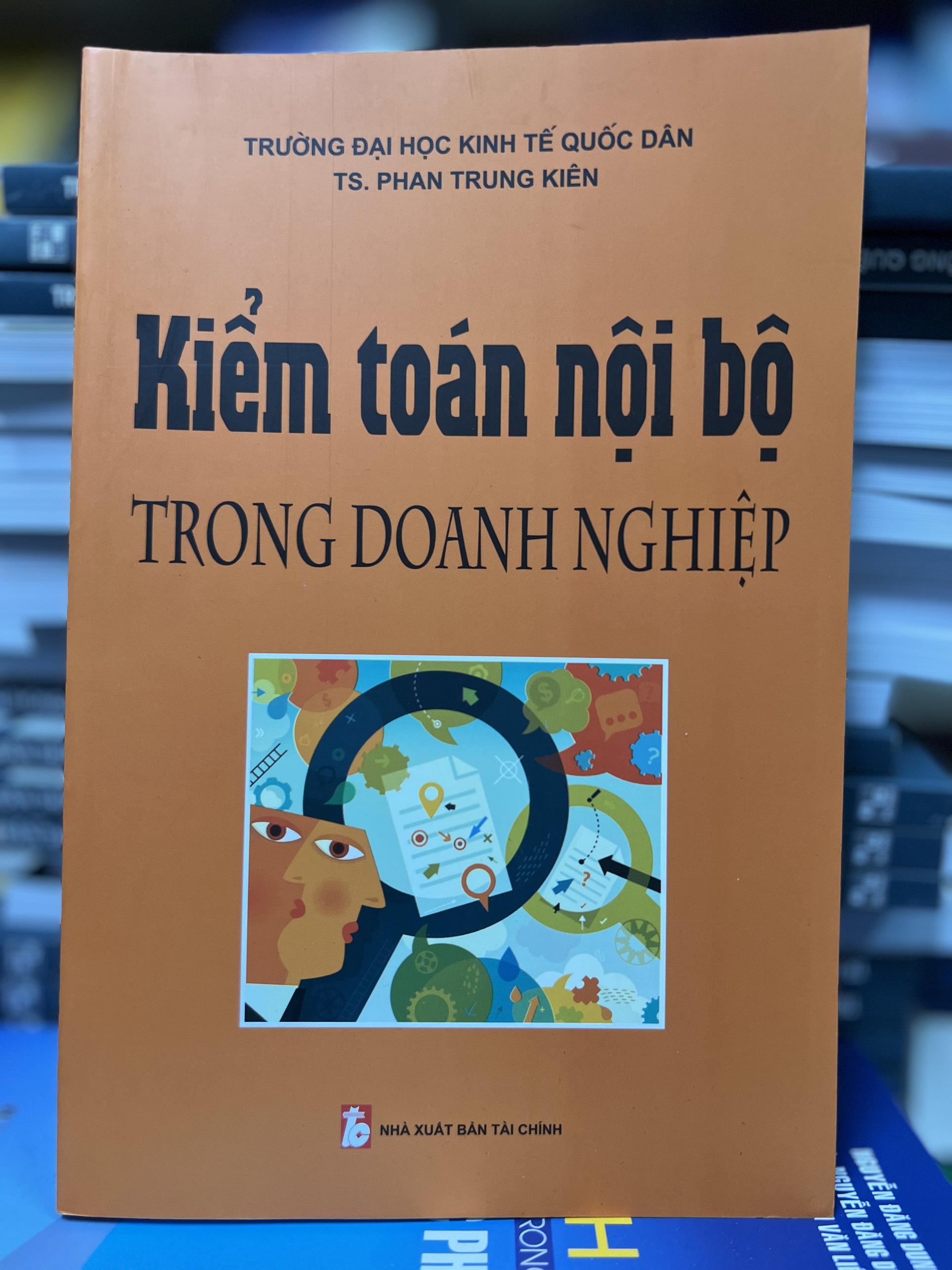 Kiểm toán nội bộ trong doanh nghiệp/TS. Phan Trung Kiên/Trường Đại học Kinh tế Quốc dân