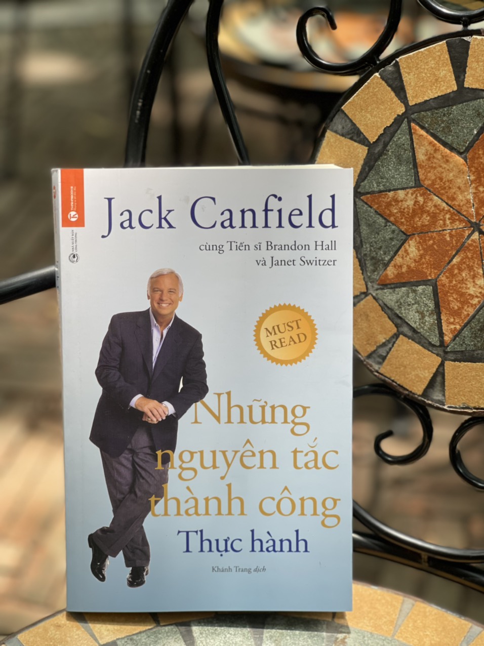 NHỮNG NGUYÊN TẮC THÀNH CÔNG – THỰC HÀNH - Jack Canfield, Dr.Brandon Hall, Janet Switzer – Khánh Trang dịch - Thái Hà – NXB Công Thương