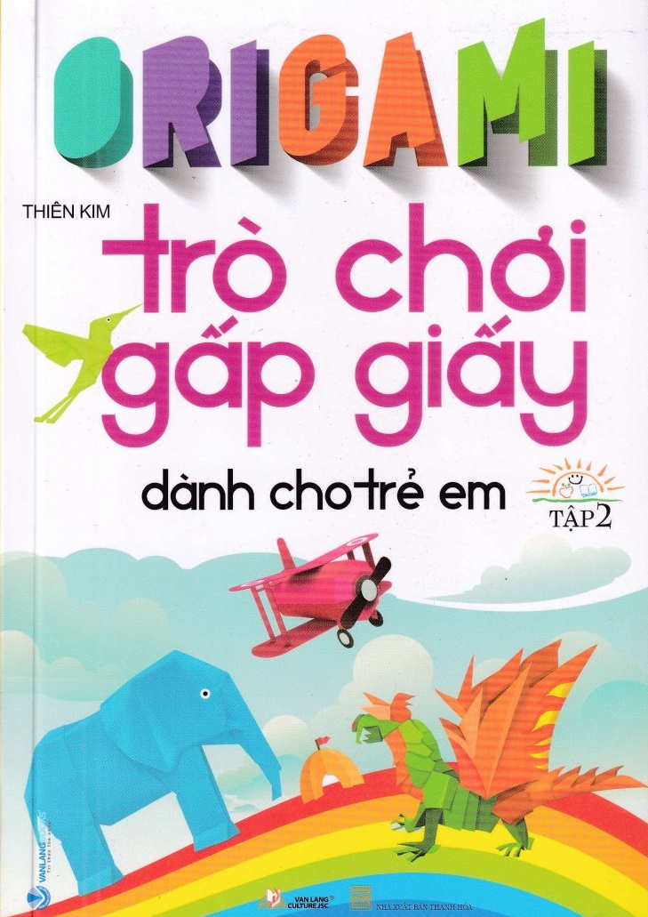 ORIGAMI - TRÒ CHƠI GẤP GIẤY DÀNH CHO TRẺ EM - TẬP 2