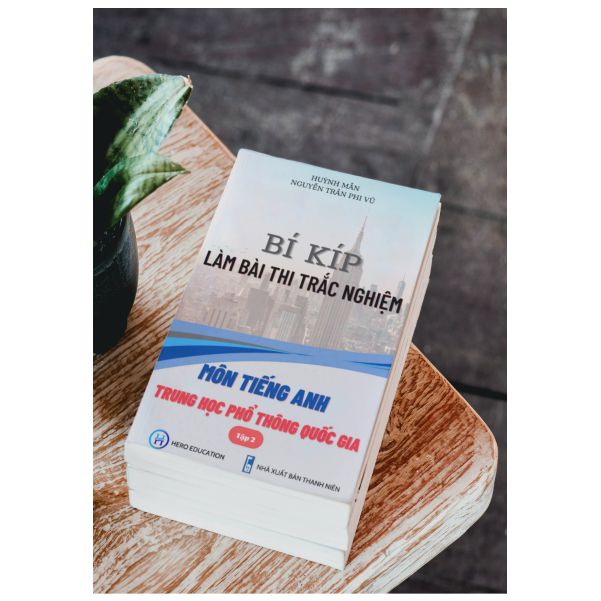 BÍ KÍP LÀM BÀI THI TRẮC NGHIỆM MÔN TIẾNG ANH TRUNG HỌC PHỔ THÔNG QUỐC GIA