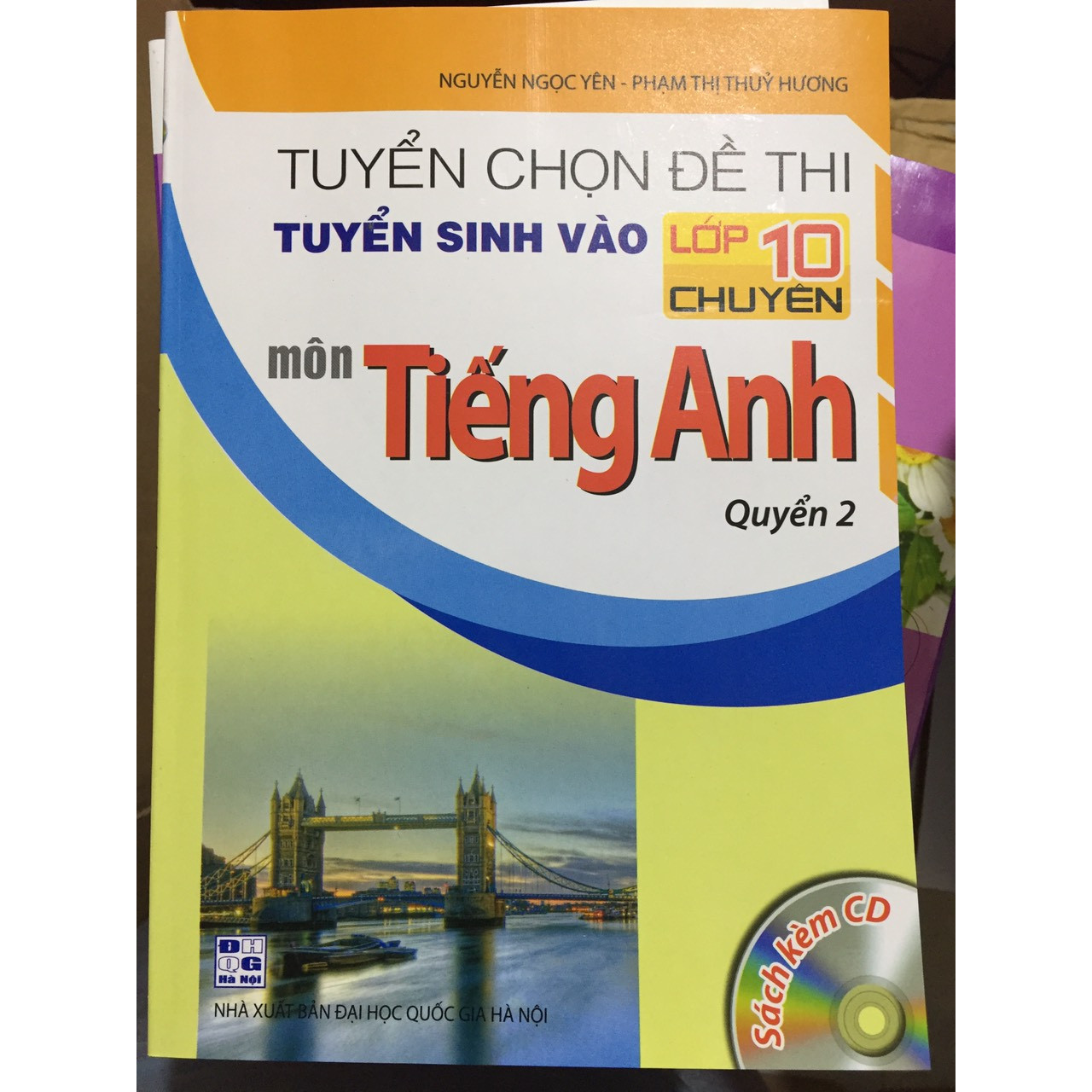 Tuyển chọn đề thi tuyển sinh vào lớp 10 chuyên môn Tiếng anh Quyển 2