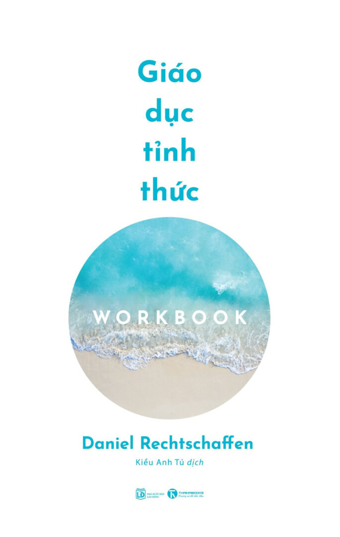 Giáo Dục Tỉnh Thức: Workbook - Daniel Rechtschaffen - Kiều Anh Tú dịch - (bìa mềm)