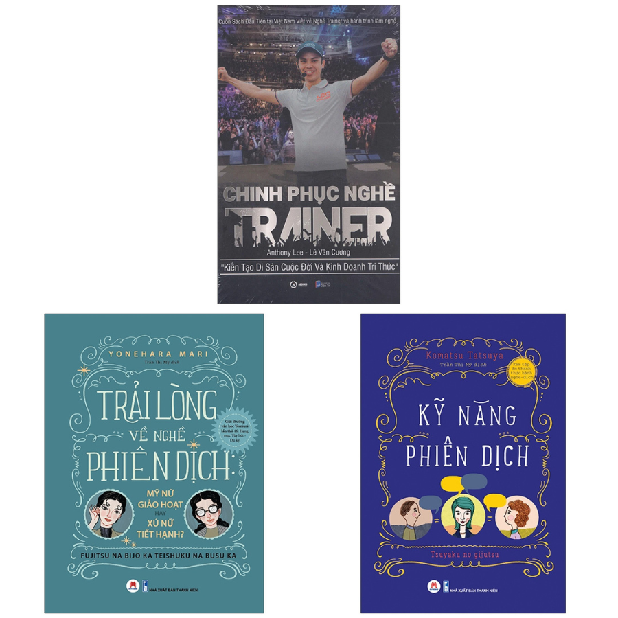 Combo 3 Quyển : Trải Lòng Về Nghề Phiên Dịch + Chinh Phục Nghề Trainer - Kiến Tạo Di Sản Cuộc Đời Và Kinh Doanh Tri Thức + Kỹ Năng Phiên Dịch