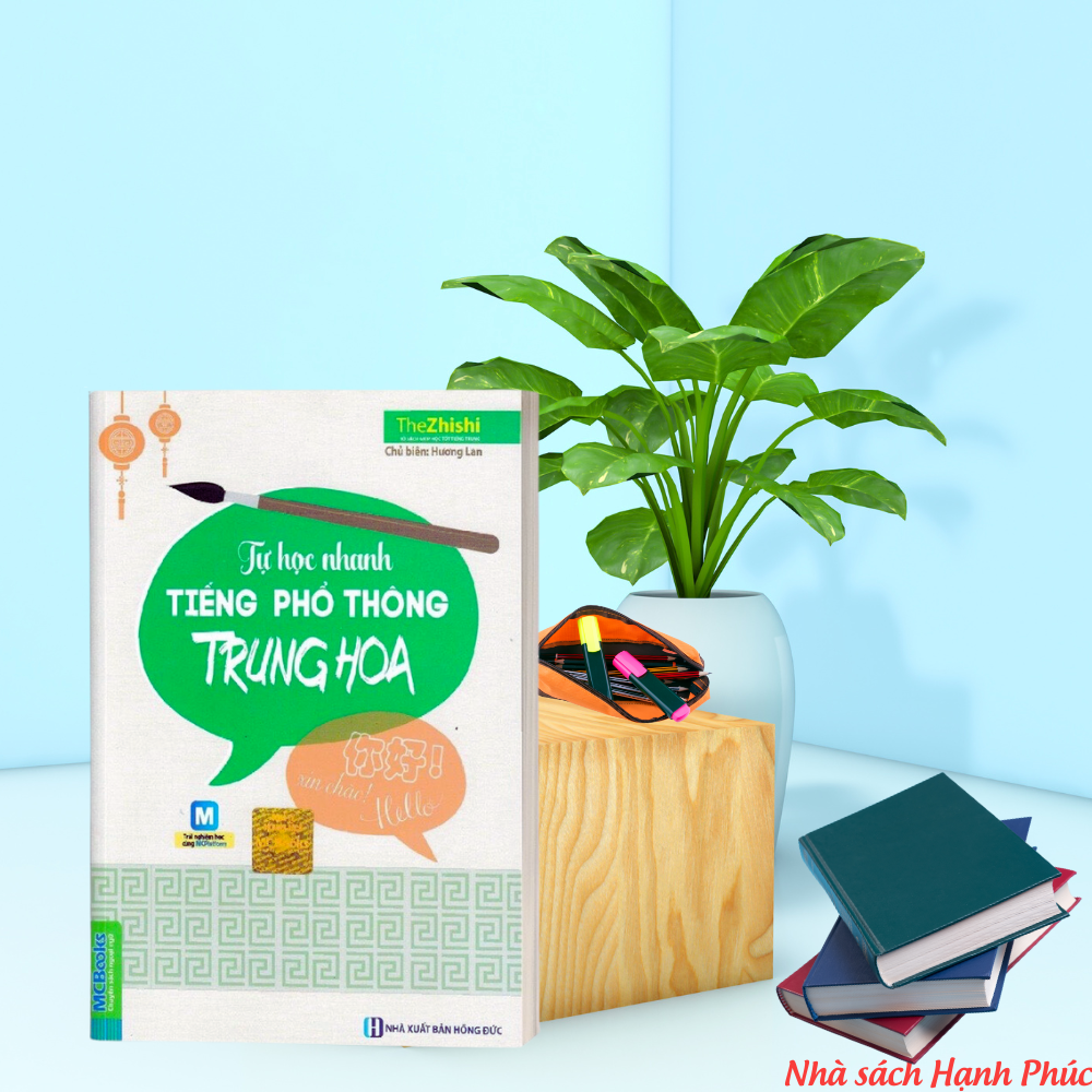 Tự Học Nhanh Tiếng Phổ Thông Trung Hoa (Kèm CD Hoặc Tải App)