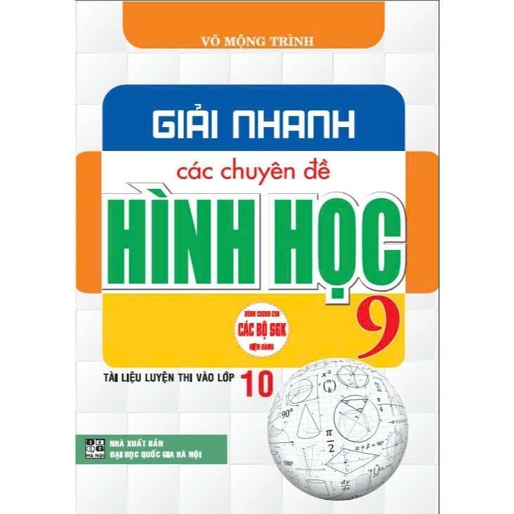 Sách - Giải Nhanh Các Chuyên Đề Hình Học 9 - Tài Liệu Thi Vào Lớp 10 - Dùng Chung Cho Các Bộ SGK Hiện Hành - Hồng Ân