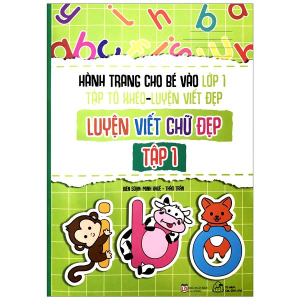 Hành Trang Cho Bé Vào Lớp 1 - Tập Tô Khéo - Luyện Viết Đẹp: Luyện Viết Chứ Đẹp - Tập 1